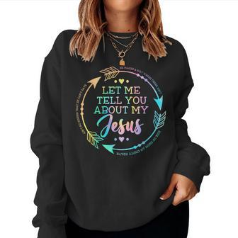 Christian Let Me Tell You About My Jesus Women Sweatshirt - Seseable