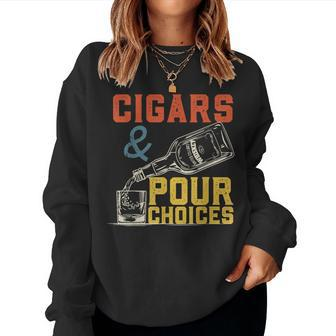 Cigars & Pour Choices For Bourbon Whiskey Cigar Fan Women Sweatshirt - Monsterry UK