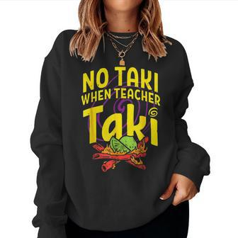 Cinco De Mayo No Taki When Teacher Taki Womens Women Sweatshirt | Mazezy