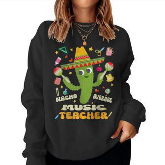 Cinco De Mayo Music Teacher Nacho Average Teacher Apple Women Sweatshirt - Monsterry
