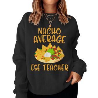 Cinco De Mayo Nacho Average Ese Teacher Mexican Fiesta Women Sweatshirt - Monsterry