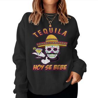 Cinco De Mayo Skull Sombrero Tequila Hoy Se Bebe Women Sweatshirt - Monsterry CA