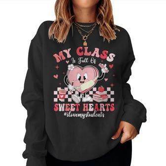 My Class Is Full Of Sweethearts Cute Teacher Valentine Women Women Sweatshirt - Monsterry