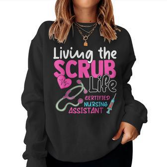 Cna For Nurse Hospital Colletion Living The Scrubs Life Women Sweatshirt - Thegiftio UK