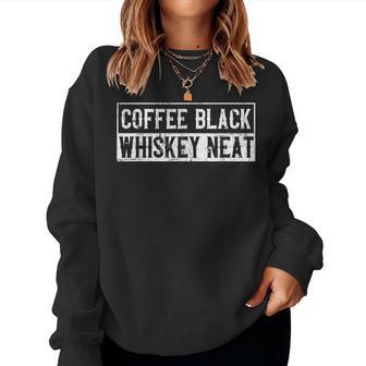 Coffee Black Whiskey Neat Bourbon Whisky Scotch Women Sweatshirt - Seseable