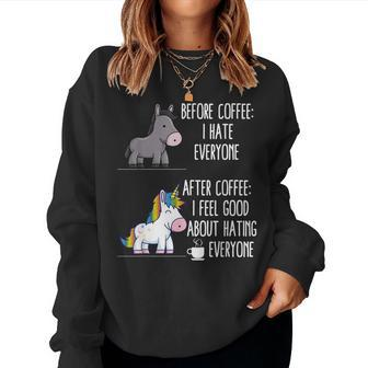 Before Coffee I Hate Everyone After I Feel Good About Hating Women Sweatshirt - Monsterry DE