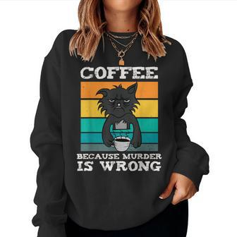 Coffee Because Murder Is Wrong Black Vintage Cat Women Sweatshirt - Monsterry AU