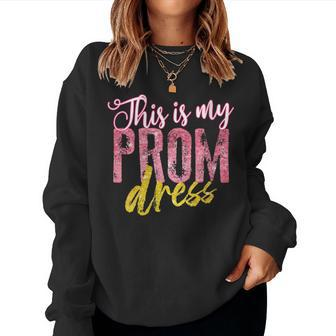 Cool This Is My Prom Dress School Promenade Women Sweatshirt - Monsterry UK