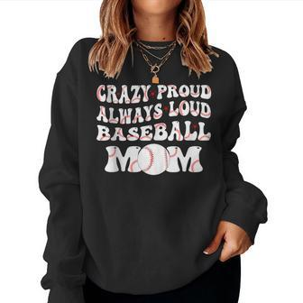 Crazy Proud Always Loud Baseball Mom Baseball Groovy Women Sweatshirt - Monsterry AU