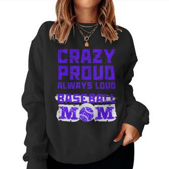 Crazy Proud Always Loud Baseball Mom Women Sweatshirt - Monsterry