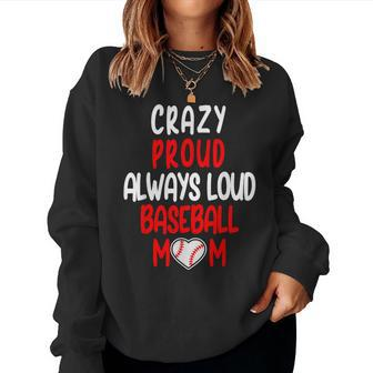 Crazy Proud Always Loud Baseball Mom Saying Women Sweatshirt - Monsterry DE