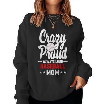 Crazy Proud Always Loud Baseball Mom Player Mom Women Sweatshirt - Monsterry