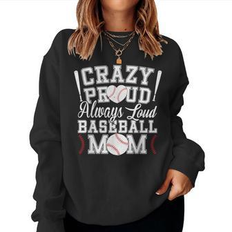 Crazy Proud Always Loud Baseball Mom Saying Graphic Women Sweatshirt - Monsterry CA