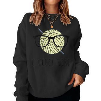 Crochet Nerd Grandma Mom Crocheting Yarn Lover Women Sweatshirt - Monsterry