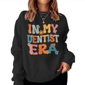Cute In My Dentist Era Groovy Retro Dentist Mom Dad Women Sweatshirt - Monsterry CA