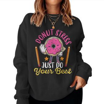 Cute Donut Stress Just Do Your Best Test Day Taking Teacher Women Sweatshirt - Monsterry DE