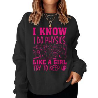 Cute I Know I Do Physics Like A Girl Try To Keep Up Women Sweatshirt - Monsterry AU