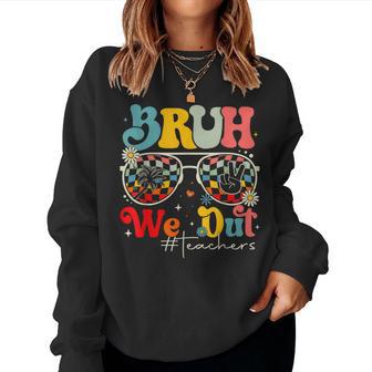 Cute Last Day Of School Teacher Bruh We Out Teachers Women Sweatshirt - Seseable