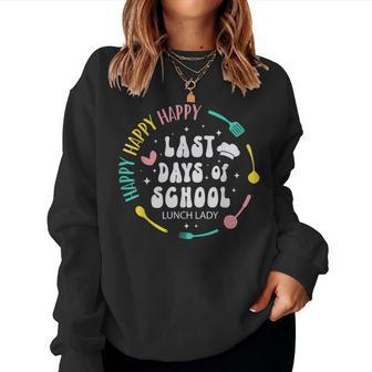 Cute Lunch Lady Happy Last Day Of School Women Women Sweatshirt - Seseable