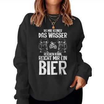 Da Mir Keiner Das Wasser Reichen Kann Beer Saying Sweatshirt Frauen - Geschenkecke