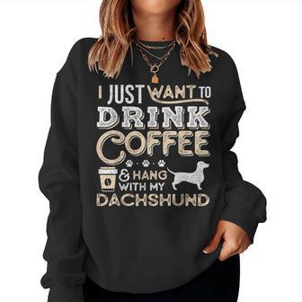 Dachshund Doxie Mom Dad I Just Want Hang Drink Coffee Women Sweatshirt - Monsterry AU