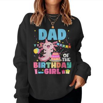 Dad Of The Birthday Axolotl Girl Dad And Mom Family Party Women Sweatshirt - Seseable