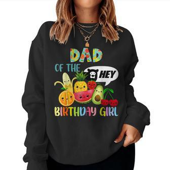 Dad Of The Birthday Girl Family Fruit Birthday Hey Bear Women Sweatshirt - Thegiftio UK