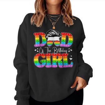 Dad Of The Birthday Girl Pop It Birthday Kid Family Matching Women Sweatshirt - Monsterry