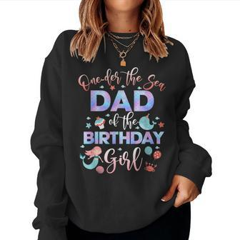 Dad Of The Mermaid Birthday Girl Under Sea Papa 1St Women Sweatshirt - Thegiftio UK