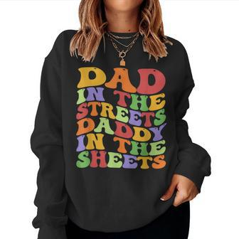 Dad In The Streets Daddy In The Sheets Groovy Father's Day Women Sweatshirt - Monsterry UK