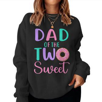 Dad Of The Two Sweet Father 2Nd Birthday Girl Donut Party Women Sweatshirt - Seseable