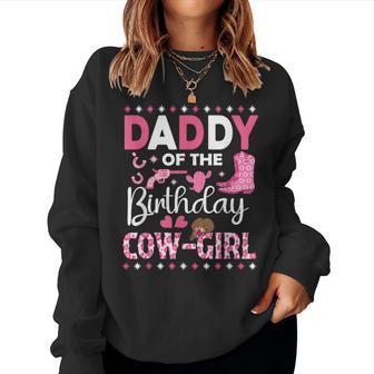 Daddy Of The Birthday Cow Girl Rodeo Cowgirl Birthday Party Women Sweatshirt - Monsterry UK