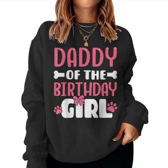 Daddy Of The Birthday Girl Dog Paw Birthday Party Women Sweatshirt - Seseable