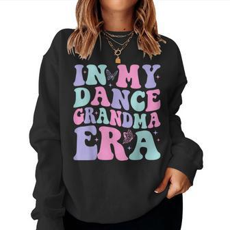 In My Dance Grandma Era Groovy Dance Grandma Women Sweatshirt - Thegiftio UK