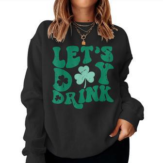 Lets Day Drink Groovy Vintage St Patrick's Day Women's Lucky Women Sweatshirt | Mazezy