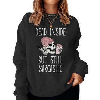 Dead Inside But Still Sarcastic Gen X Sarcasm Women Sweatshirt - Thegiftio UK