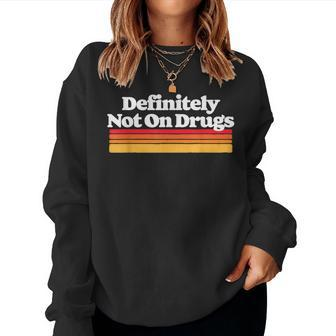 Definitely Not On Drugs Sarcastic Festival Concert 80S Women Sweatshirt - Monsterry DE
