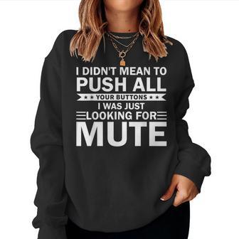 I Didn't Mean To Push All Your Buttons Sarcastic Joke Women Sweatshirt - Thegiftio UK