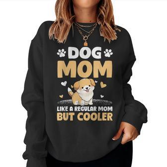Dog Mom Like A Regular Mom But Cooler Mother's Day Women Sweatshirt - Seseable