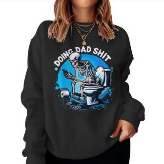 Doing Dad Shit Skeleton Dad Sarcastic Dad Cool Dads Father's Women Sweatshirt - Thegiftio UK
