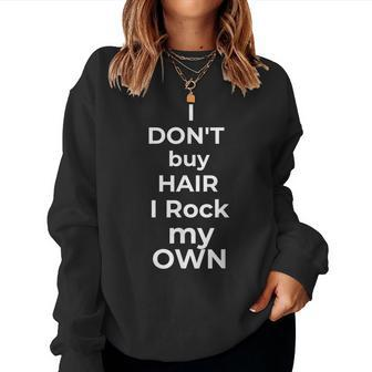 I Don't Buy Hair I Rock My Own Women's Natural Hair Women Sweatshirt - Monsterry AU