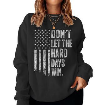 Don't Let The Hard Days Win Vintage American Flag Men Women Sweatshirt - Seseable
