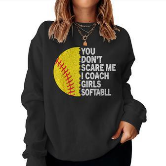 You Don't Scare Me I Coach Girls Softball Coach Girls Sport Women Sweatshirt - Thegiftio UK