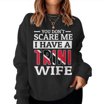 You Don't Scare Me Trini Wife Women Sweatshirt - Monsterry DE