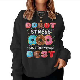 Donut Stress Just Do Your Best Donut School Teacher Women Sweatshirt - Monsterry DE