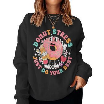 Donut Stress Just Do Your Best Testing Day Teacher Women Sweatshirt - Monsterry DE