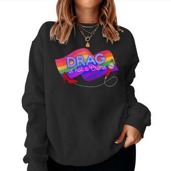 Drag Is Not A Crime Lgbt Gay Pride Rainbow Equality Women Sweatshirt - Monsterry DE