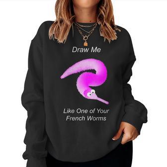 Draw Me Like One Of Your French Worms Worm On A String Meme Women Sweatshirt - Monsterry UK