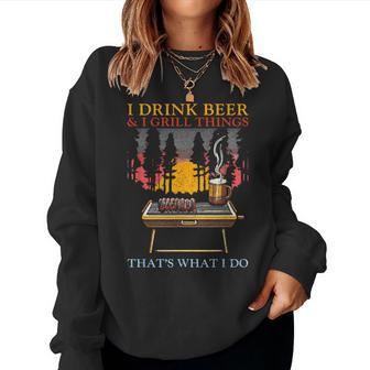 I Drink Beer And I Grill Things Barbecue Beer Lover Women Sweatshirt - Thegiftio UK