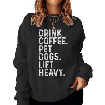 Drink Coffee Pet Dogs Lift Heavy Gym Apparel Vintage Women Sweatshirt - Monsterry UK